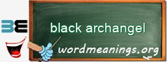 WordMeaning blackboard for black archangel